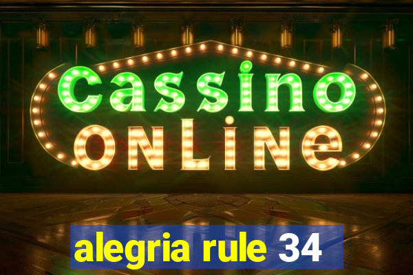 alegria rule 34